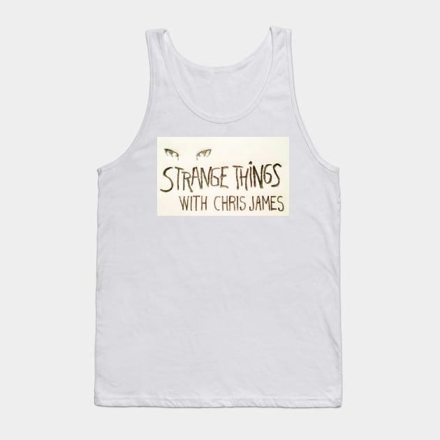 Strange Things Tank Top by Strange Things with Chris James